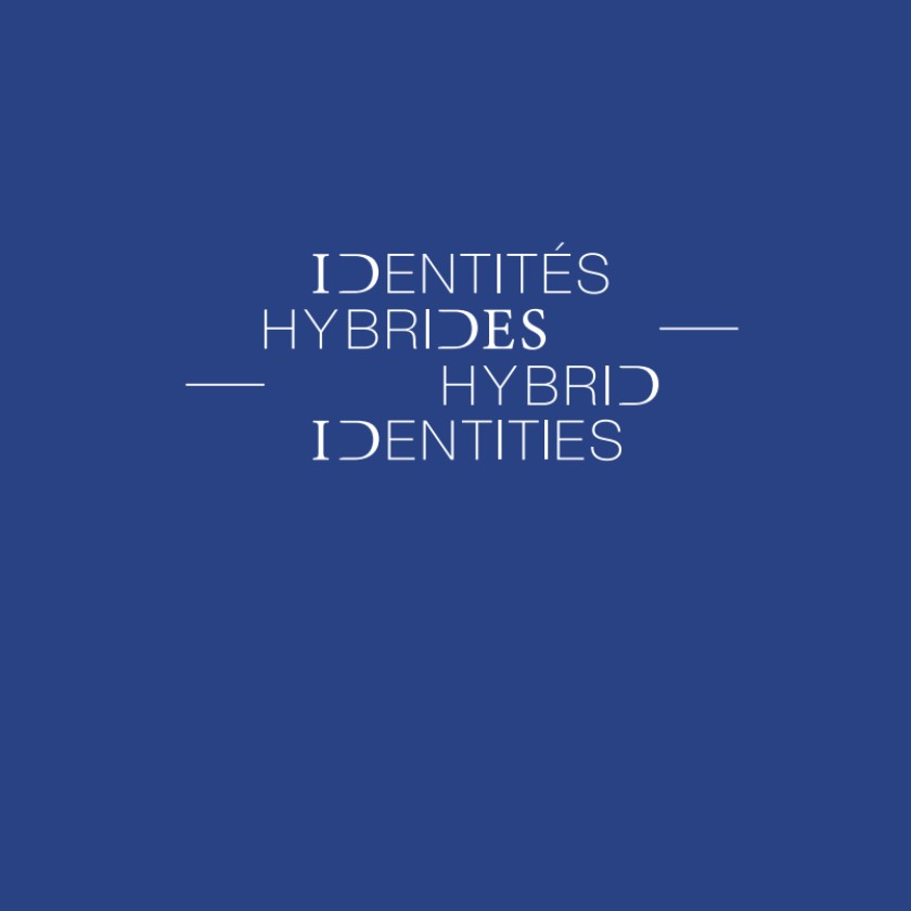 IDENTITÉS HYBRIDES - HYBRID IDENTITIES